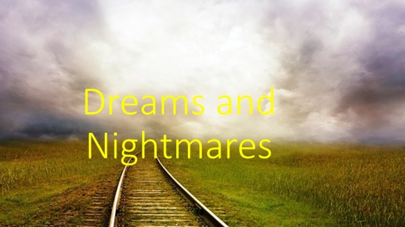 Dreams and Nightmares